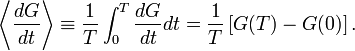 
\left\langle \frac{dG}{dt} \right\rangle \equiv \frac{1}{T} \int_0^T \frac{dG}{dt} dt = \frac{1}{T}\left[ G(T) -G(0) \right].
