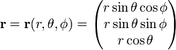  \mathbf{r} = \mathbf{r}(r,\theta, \phi) = \begin{pmatrix}  r\sin\theta\cos\phi \\ r\sin\theta\sin\phi \\ r\cos\theta \\ \end{pmatrix} 