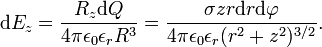 
\mathrm{d}E_z = \frac{R_z\mathrm{d}Q }{4\pi \epsilon_0 \epsilon_r R^{3}}= \frac{\sigma z r \mathrm{d}r\mathrm{d}\varphi}{4\pi \epsilon_0 \epsilon_r (r^2+z^2)^{3/2}}.
