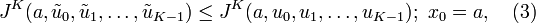 J^K(a,\tilde u_0,\tilde u_1,\ldots,\tilde u_{K-1}) \leq J^K(a,u_0,u_1,\ldots,u_{K-1});\,\,x_0=a, \quad (3) 