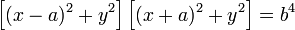 
\left[(x-a)^2+y^2\right] \left[(x+a)^2+y^2\right] = b^4 
