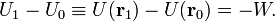 
U_1 - U_0 \equiv U(\mathbf{r}_1) - U(\mathbf{r}_0) =  -W. \,
