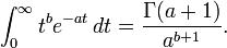 \int_0^\infty t^b e^{-at} \,dt = \frac{\Gamma(a+1)}{a^{b+1}}.