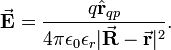  \vec{\mathbf{E}} = \frac{q \hat{\mathbf{r}}_{qp}}{4\pi \epsilon_0\epsilon_r|\vec{\mathbf{R}} - \vec{\mathbf{r}}|^2}. 