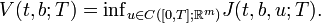 
V(t,b;T)=\mathop{\inf}_{u \in C([0,T];\mathbb{R}^m)} J(t,b,u;T).
