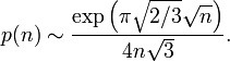  p(n) \sim \frac{\exp\left(\pi\sqrt{2/3}\sqrt n\right)}{4n\sqrt3} .