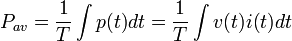 P_{av} = \frac{1}{T}\int{p(t)}dt = \frac{1}{T}\int{v(t)i(t)dt}