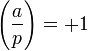 \left(\frac{a}{p}\right) = +1 \, 