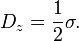 
D_z = \frac{1}{2} \sigma.
