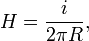   \qquad H = \frac{i}{ 2\pi R}, 