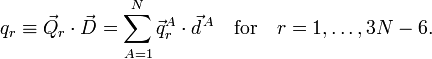  q_r \equiv \vec{Q}_r \cdot \vec{D} = \sum_{A=1}^N \vec{q}^A_r \cdot \vec{d}^{\,A} \quad\mathrm{for}\quad r=1,\ldots, 3N-6. 