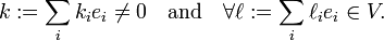 
k := \sum_i k_i e_i \ne 0\quad \hbox{and}\quad \forall \ell := \sum_i \ell_i e_i \in V.
