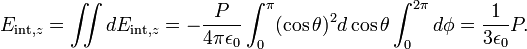  E_{\mathrm{int},z} = \iint dE_{\mathrm{int},z} =  - \frac{P}{4\pi \epsilon_0} \int_{0}^{\pi} (\cos\theta)^2 d\cos\theta \int_{0}^{2\pi} d\phi = \frac{1}{3\epsilon_0} P. 