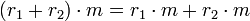 (r_1+r_2) \cdot m = r_1 \cdot m + r_2 \cdot m