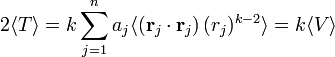 
2\langle T\rangle = k \sum_{j=1}^n  a_j \langle   (\mathbf{r}_j\cdot\mathbf{r}_j)\, (r_j)^{k-2}\rangle = k \langle V \rangle
