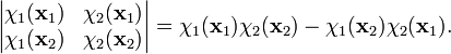 
\begin{vmatrix} \mathbf{\chi}_{1}(\mathbf{x}_1) & \mathbf{\chi}_{2}(\mathbf{x}_1) \\ \mathbf{\chi}_{1}(\mathbf{x}_2) & \mathbf{\chi}_{2}(\mathbf{x}_2) \end{vmatrix} = \mathbf{\chi}_{1}(\mathbf{x}_1) \mathbf{\chi}_{2}(\mathbf{x}_2) - \mathbf{\chi}_{1}(\mathbf{x}_2) \mathbf{\chi}_{2}(\mathbf{x}_1).
