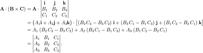 
\begin{align}
\mathbf{A}\cdot(\mathbf{B}\times\mathbf{C}) &=
\mathbf{A}\cdot \begin{vmatrix}
\mathbf{i} & \mathbf{j} & \mathbf{k} \\
B_1 & B_2 & B_3 \\
C_1 & C_2 & C_3 \\
\end{vmatrix}  \\
&= \big(A_1\mathbf{i}+ A_2\mathbf{j}+A_3\mathbf{k}\big)\cdot 
\big[ (B_2\,C_3 - B_3\,C_2)\;\mathbf{i}+ (B_3\,C_1 - B_1\,C_3)\;\mathbf{j} +
(B_1\,C_2 - B_2\,C_1)\;\mathbf{k} \big] \\
&= A_1\;(B_2\,C_3 - B_3\,C_2)+ A_2\;(B_3\,C_1 - B_1\,C_3) + A_3\;(B_1\,C_2 - B_2\,C_1)\\
&=\begin{vmatrix}
A_1 & B_1 & C_1 \\
A_2 & B_2 & C_2 \\
A_3 & B_3 & C_3 \\
\end{vmatrix} .
\end{align}
