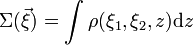 \Sigma(\vec{\xi}) = \int\rho(\xi_1,\xi_2,z)\mathrm{d}z