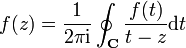  
f(z)=\frac{1}{2\pi {\rm i}} \oint_{\mathbf C} \frac{f(t)}{t-z} {\rm d}t
