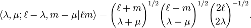 
\langle \lambda, \mu; \ell-\lambda, m-\mu| \ell m \rangle
= {\ell+m \choose \lambda+\mu}^{1/2} {\ell-m \choose \lambda-\mu}^{1/2} {2\ell \choose 2\lambda}^{-1/2}.
