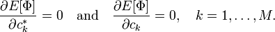 
\frac{\partial E[\Phi]}{\partial c_k^*} = 0 \quad \hbox{and}\quad \frac{\partial E[\Phi]}{\partial c_k} = 0, \quad k=1,\ldots, M.
