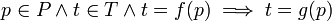 p \in P \and t \in T \and t = f(p) \implies t = g(p) \!