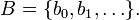  B = \{b_0, b_1, \ldots \}. 