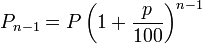  P_{n-1} = P \left( 1 + {p\over100} \right)^{n-1} 