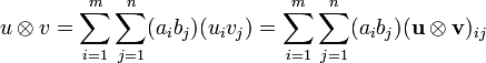   u\otimes v = \sum_{i=1}^m\sum_{j=1}^n (a_i b_j) (u_i v_j) =   \sum_{i=1}^m\sum_{j=1}^n (a_i b_j) (\mathbf{u}\otimes \mathbf{v})_{ij} 
