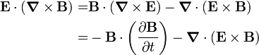  \begin{align} \mathbf{E}\cdot(\boldsymbol{\nabla}\times \mathbf{B}) =& \mathbf{B}\cdot(\boldsymbol{\nabla}\times \mathbf{E}) - \boldsymbol{\nabla}\cdot(\mathbf{E} \times \mathbf{B}) \\ =& -\mathbf{B}\cdot\left(\frac{\partial \mathbf{B}}{\partial t}\right) - \boldsymbol{\nabla}\cdot(\mathbf{E} \times \mathbf{B}) \end{align} 