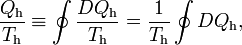 
\frac{Q_\mathrm{h}}{T_\mathrm{h}} \equiv \oint \frac{DQ_\mathrm{h}}{T_\mathrm{h}} = \frac{1}{T_\mathrm{h}} \oint DQ_\mathrm{h}, 
