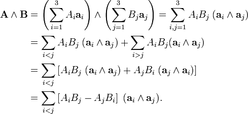 
\begin{align}
\mathbf{A}\wedge\mathbf{B} &=
\left(\sum_{i=1}^{3} A_i \mathbf{a}_i  \right) \wedge \left(\sum_{j=1}^{3} B_j \mathbf{a}_j  \right) = \sum_{i,j=1}^3 A_i B_j \;  (\mathbf{a}_i \wedge\mathbf{a}_j)  \\
&= \sum_{i<j} A_iB_j\;  (\mathbf{a}_i \wedge\mathbf{a}_j) + \sum_{i>j} A_iB_j  (\mathbf{a}_i \wedge\mathbf{a}_j) \\
&= \sum_{i<j}\left[ A_iB_j\;  (\mathbf{a}_i \wedge\mathbf{a}_j) + A_jB_i\;  (\mathbf{a}_j \wedge\mathbf{a}_i) \right] \\ 
&= \sum_{i<j}\left[ A_iB_j  - A_jB_i \right]\;  (\mathbf{a}_i \wedge\mathbf{a}_j). \\
\end{align}

