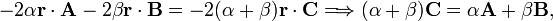 
-2\alpha \mathbf{r}\cdot\mathbf{A} -2\beta \mathbf{r}\cdot\mathbf{B} =
-2(\alpha+\beta) \mathbf{r}\cdot\mathbf{C}
\Longrightarrow (\alpha+\beta)\mathbf{C} = \alpha\mathbf{A}+\beta\mathbf{B},
