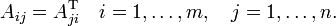 
A_{ij} = A^\mathrm{T}_{ji}  \quad i=1,\dots,m,\quad j=1,\ldots, n.
