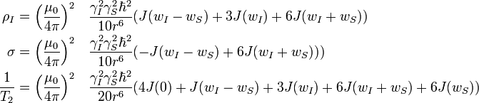  \begin{align}  \rho_I &= \Big(\frac{\mu_0}{4 \pi}\Big)^2\quad\frac{\gamma_I^2\gamma_S^2\hbar^2}{10 r^6 } ( J(w_I-w_S) + 3J(w_I) + 6 J(w_I + w_S) )  \\  \sigma &= \Big(\frac{\mu_0}{4 \pi}\Big)^2\quad\frac{\gamma_I^2\gamma_S^2\hbar^2}{10 r^6 } ( -J(w_I-w_S) +  6 J(w_I + w_S) ))  \\  \frac{1}{T_2} &= \Big(\frac{\mu_0}{4 \pi}\Big)^2\quad\frac{\gamma_I^2\gamma_S^2\hbar^2}{20 r^6 } ( 4J(0) + J(w_I - w_S) + 3J(w_I) + 6 J(w_I + w_S) + 6 J(w_S) )  \\ \end{align} 