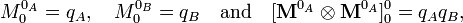  M^{0_A}_0 = q_A,\quad M^{0_B}_0 = q_B \quad\hbox{and}\quad [\mathbf{M}^{0_A}\otimes \mathbf{M}^{0_A}]^0_0 = q_A q_B , 