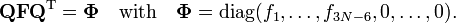  \mathbf{Q} \mathbf{F} \mathbf{Q}^\mathrm{T} = \boldsymbol{\Phi} \quad \mathrm{with}\quad \boldsymbol{\Phi} = \operatorname{diag}(f_1, \dots, f_{3N-6}, 0,\ldots,0). 