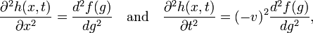 
\frac{\partial^2 h(x,t)}{\partial x^2} = \frac{d^2 f(g)}{d g^2}\quad 
\hbox{and} \quad \frac{\partial^2 h(x,t)}{\partial t^2} = (- v)^2\frac{d^2 f(g)}{d g^2} ,
