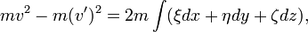 
m v^2 - m (v')^2 = 2 m\int (\xi dx + \eta dy +\zeta dz),
