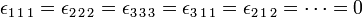 
\epsilon_{1\,1\,1} = \epsilon_{2\,2\,2} = \epsilon_{3\,3\,3} = \epsilon_{3\,1\,1} = \epsilon_{2\,1\,2} = \cdots = 0
