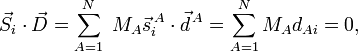  \vec{S}_i \cdot \vec{D} = \sum_{A=1}^N \; M_A \vec{s}^{\,A}_i \cdot \vec{d}^{\,A} =\sum_{A=1}^N M_A d_{Ai} = 0,  