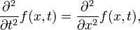 \frac{\partial^2}{\partial t^2} f(x,t) = \frac{\partial^2}{\partial x^2} f(x,t),