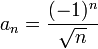  a_n=\frac{(-1)^n}{\sqrt{n}}