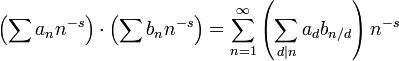  \left(\sum a_n n^{-s}\right) \cdot \left(\sum b_n n^{-s} \right) = \sum_{n=1}^\infty \left(\sum_{d\vert n} a_d b_{n/d}\right) n^{-s} \, 