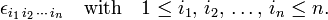 
\epsilon_{i_1\,i_2\,\cdots\,i_n}\quad\hbox{with}\quad 1\le i_1,\,i_2,\,\ldots,\,i_n \le n.
