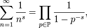  \sum_{n = 1}^{\infty} \frac{1}{n^s} = \prod_{p \in \mathbb{P}} \frac{1}{1 - p^{-s}}, 