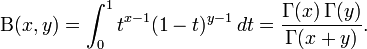 \mathrm{\Beta}(x,y) = \int_0^1 t^{x-1}(1-t)^{y-1}\,dt = \frac{\Gamma(x)\,\Gamma(y)}{\Gamma(x+y)}.