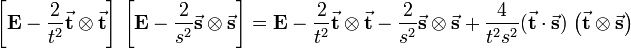 
\left[ \mathbf{E}  - \frac{2}{t^2} \vec{\mathbf{t}} \otimes\vec{\mathbf{t}} \right]\, \left[ \mathbf{E}  - \frac{2}{s^2} \vec{\mathbf{s}} \otimes\vec{\mathbf{s}} \right] 
= \mathbf{E}  - \frac{2}{t^2} \vec{\mathbf{t}} \otimes\vec{\mathbf{t}} - \frac{2}{s^2} \vec{\mathbf{s}} \otimes\vec{\mathbf{s}} + \frac{4}{t^2 s^2} (\vec{\mathbf{t}}\cdot\vec{\mathbf{s}})\; 
\big(\vec{\mathbf{t}} \otimes\vec{\mathbf{s}}\big)
