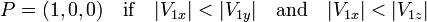  P = (1,0,0) \quad\hbox{if}\quad  |V_{1x}| < |V_{1y}| \quad\hbox{and}\quad  |V_{1x}| < |V_{1z}| 