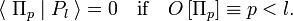  \langle\; \Pi_p \;|\; P_l \;\rangle = 0\quad \hbox{if}\quad O\left[\Pi_p\right] \equiv p < l. 